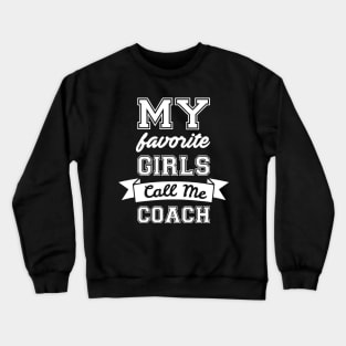 My Favorite Girls Call Me Coach Crewneck Sweatshirt